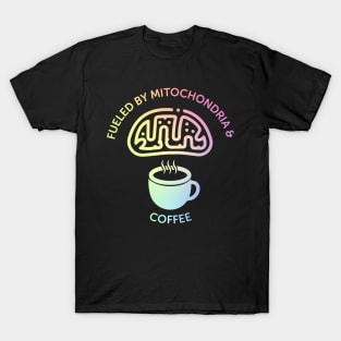 Fueled By Mitochondria And Coffee T-Shirt